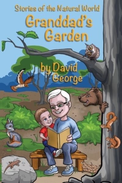 Granddad's Garden: Stories of the Natural World - David George - Books - Andrew Benzie Books - 9781950562237 - 2020