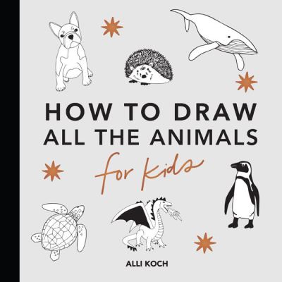 Cover for Alli Koch · All the Animals: How to Draw Books for Kids (Paperback Book) (2021)