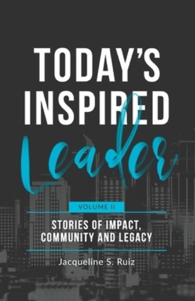 Cover for Jacqueline S Ruiz · Today's Inspired Leader Vol. II (Paperback Book) (2020)