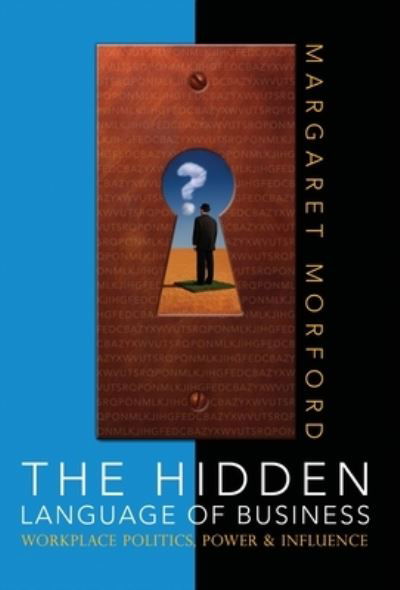 Cover for Morford Margaret Morford · The Hidden Language of Business : Workplace Power, Politics &amp; Influence (Hardcover Book) (2023)