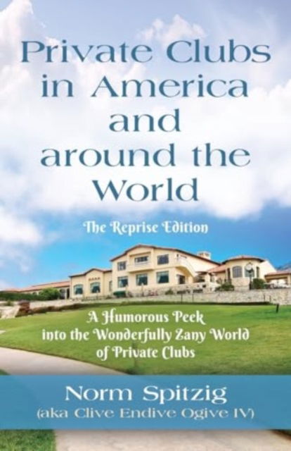 Cover for Norm Spitzig · Private Clubs in America and around the World : The Reprise Edition (Paperback Book) (2024)