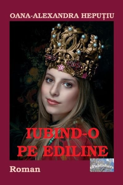 Cover for Oana Alexandra Heputiu · Iubind-O Pe Ediline (Paperback Bog) (2017)