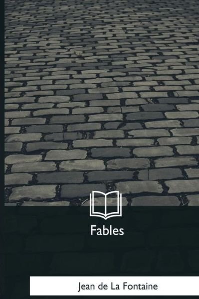 Fables - Jean De La Fontaine - Livros - Createspace Independent Publishing Platf - 9781979851237 - 7 de janeiro de 2018
