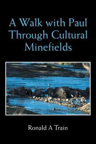 Cover for Ronald A Train · A Walk with Paul Through Cultural Minefields (Paperback Book) (2018)