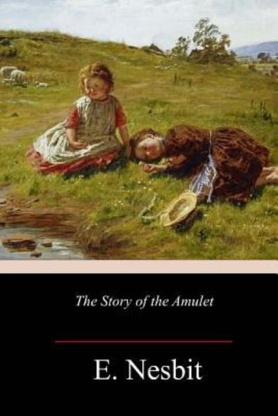 Cover for E Nesbit · The Story of the Amulet (Paperback Bog) (2018)