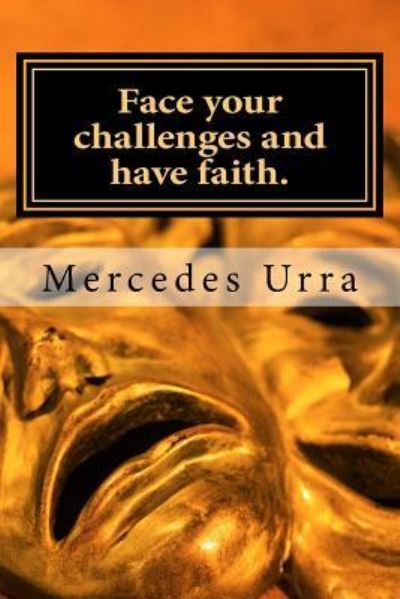 Cover for Mercedes Urra · Face your challenges and have faith. (Paperback Book) (2018)