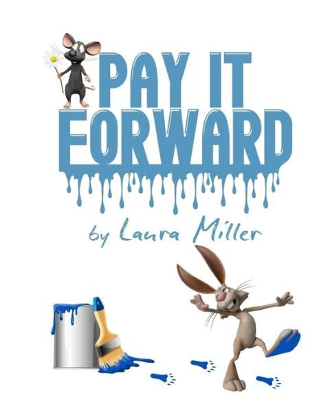 Pay It Forward - Laura Miller - Kirjat - Createspace Independent Publishing Platf - 9781985890237 - keskiviikko 11. huhtikuuta 2018