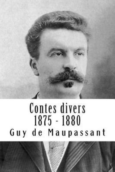 Cover for Guy de Maupassant · Contes divers 1875 - 1880 (Paperback Book) (2018)