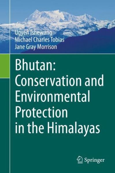 Cover for Ugyen Tshewang · Bhutan: Conservation and Environmental Protection in the Himalayas (Hardcover Book) [1st ed. 2021 edition] (2021)