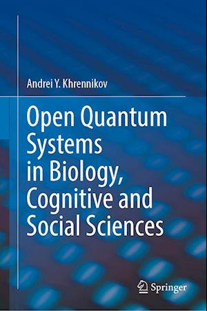 Cover for Andrei Y. Khrennikov · Open Quantum Systems in Biology, Cognitive and Social Sciences (Hardcover Book) [2023 edition] (2023)