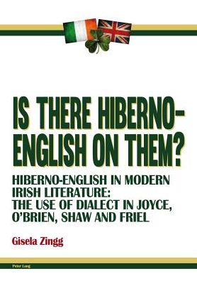 Cover for Gisela Zingg · Is there Hiberno-English on them?: Hiberno-English in Modern Irish Literature: The Use of Dialect in Joyce, O'Brien, Shaw and Friel (Paperback Book) [New edition] (2013)