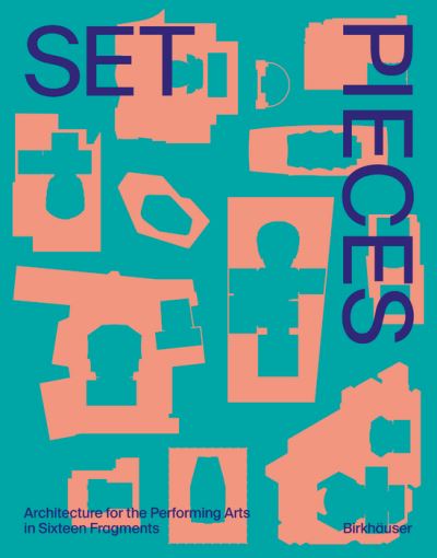 Diamond Schmitt Architects · Set Pieces: Architecture for the Performing Arts in Fifteen Fragments (Paperback Book) (2024)