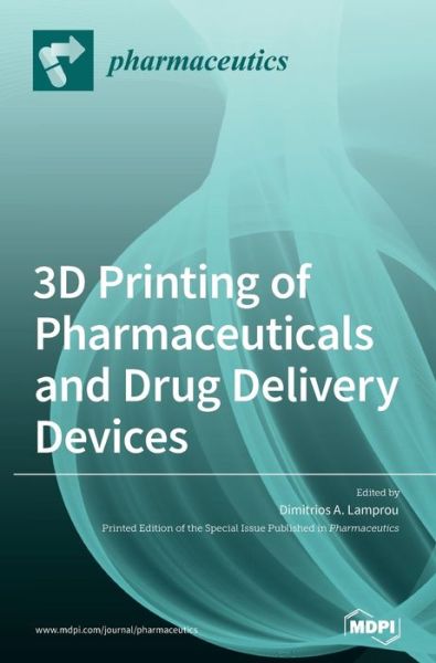 Cover for Dimitrios A Lamprou · 3D Printing of Pharmaceuticals and Drug Delivery Devices (Hardcover Book) (2020)