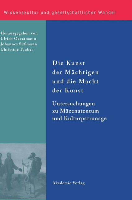 Cover for Ulrich Oevermann · Die Kunst der Machtigen und die Macht der Kunst - Wissenskultur Und Gesellschaftlicher Wandel (Hardcover Book) (2007)