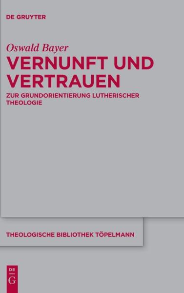 Vernunft Und Vertrauen - Oswald Bayer - Livres - de Gruyter - 9783110768237 - 21 novembre 2022