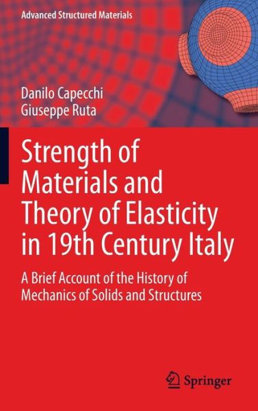 Cover for Danilo Capecchi · Strength of Materials and Theory of Elasticity in 19th Century Italy: A Brief Account of the History of Mechanics of Solids and Structures - Advanced Structured Materials (Hardcover Book) [2015 edition] (2014)