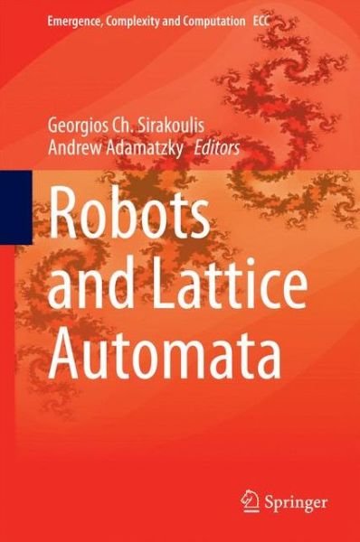 Georgios Sirakoulis · Robots and Lattice Automata - Emergence, Complexity and Computation (Hardcover bog) [2015 edition] (2014)