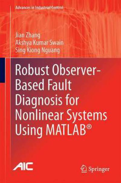 Cover for Jian Zhang · Robust Observer-Based Fault Diagnosis for Nonlinear Systems Using MATLAB (R) - Advances in Industrial Control (Hardcover Book) [1st ed. 2016 edition] (2016)