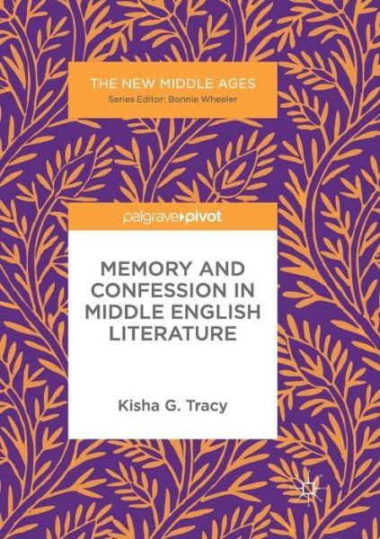 Cover for Kisha G. Tracy · Memory and Confession in Middle English Literature - The New Middle Ages (Paperback Book) [Softcover reprint of the original 1st ed. 2017 edition] (2018)