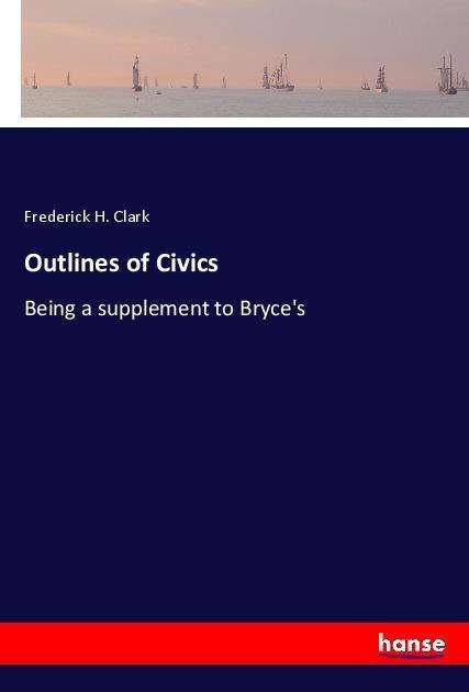 Cover for Clark · Outlines of Civics (Bok)