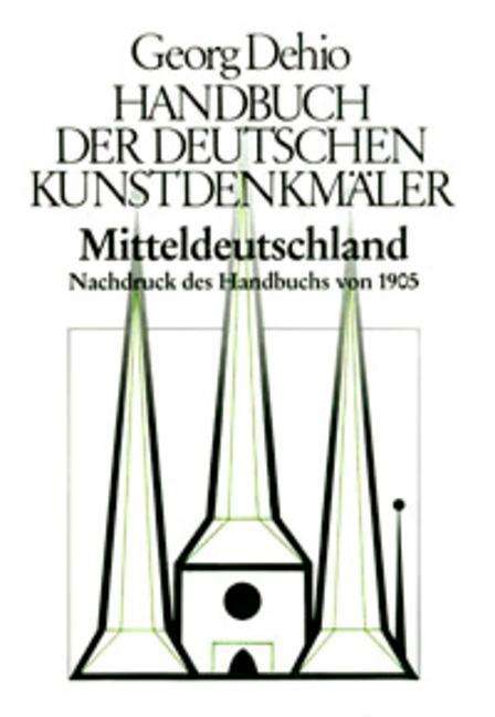 Cover for Georg Dehio · Dehio - Handbuch der deutschen Kunstdenkmaler / Mitteldeutschland: Nachdruck des Handbuchs von 1905 (Hardcover Book) [(Reprint d. 1. Aufl. 1905) edition] (1991)