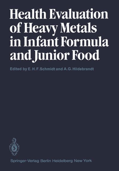 Health Evaluation of Heavy Metals in Infant Formula and Junior Food - A.g. Hildebrandt - Bücher - Springer-Verlag Berlin and Heidelberg Gm - 9783540118237 - 1. Dezember 1982