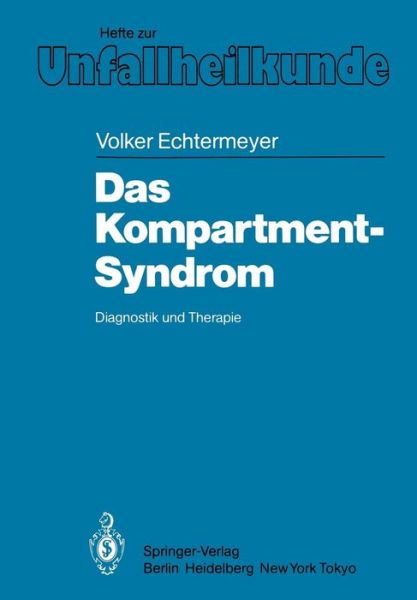 Cover for V. Echtermeyer · Das Kompartment-Syndrom - Hefte zur Zeitschrift  &quot;Der Unfallchirurg&quot; (Paperback Book) [German edition] (1985)