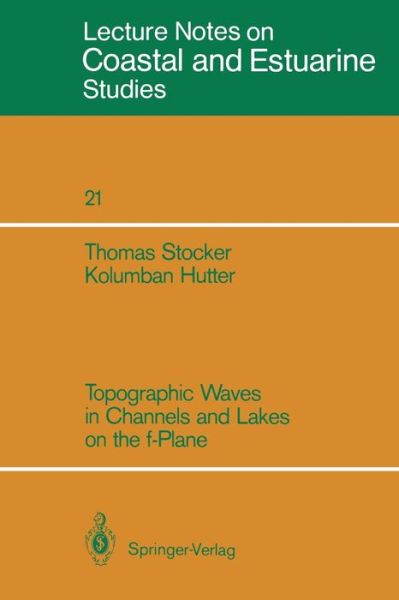 Cover for Kolumban Hutter · Topographic Waves in Channels and Lakes on the F-plane (Coastal and Estuarine Studies) (Paperback Book) [Softcover Reprint of the Original 1st Ed. 1987 edition] (1987)