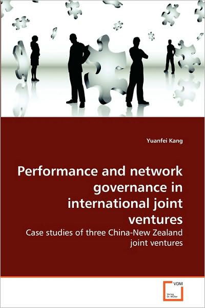 Cover for Yuanfei Kang · Performance and Network Governance in International Joint Ventures: Case Studies of Three China-new Zealand Joint Ventures (Paperback Book) (2010)