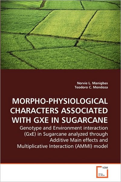 Morpho-physiological Characters Associated with Gxe in Sugarcane: Genotype and Environment Interaction (Gxe) in Sugarcane Analyzed Through Additive ... and Multiplicative Interaction (Ammi) Model - Teodoro C. Mendoza - Livros - VDM Verlag Dr. Müller - 9783639221237 - 13 de julho de 2010