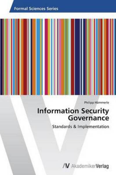 Cover for Philipp Hämmerle · Information Security Governance: Standards &amp; Implementation (Paperback Book) (2014)