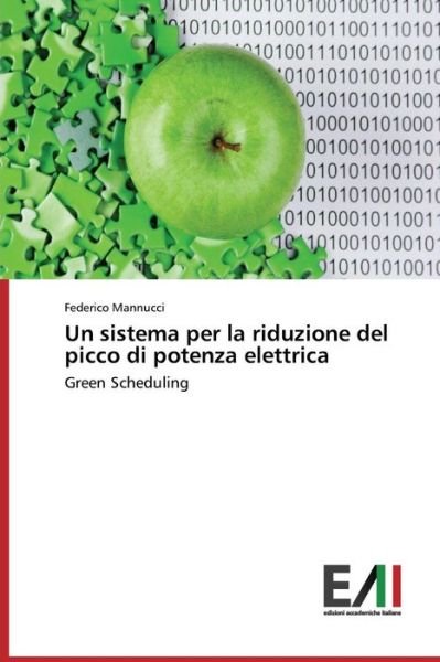 Cover for Federico Mannucci · Un Sistema Per La Riduzione Del Picco Di Potenza Elettrica: Green Scheduling (Paperback Bog) [Italian edition] (2014)