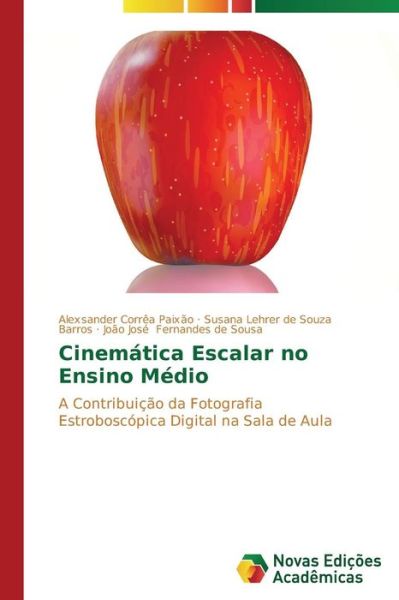 Cover for João José Fernandes De Sousa · Cinemática Escalar No Ensino Médio: a Contribuição Da Fotografia Estroboscópica Digital Na Sala De Aula (Paperback Book) [Portuguese edition] (2014)