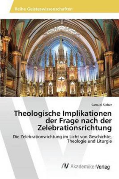 Cover for Sieber Samuel · Theologische Implikationen Der Frage Nach Der Zelebrationsrichtung (Paperback Bog) (2015)