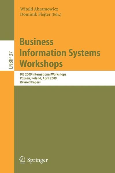 Cover for Witold Abramowicz · Business Information Systems Workshops: BIS 2009 International Workshops, Poznan, Poland, April 27-29, 2009, Revised Papers - Lecture Notes in Business Information Processing (Paperback Book) [2009 edition] (2009)