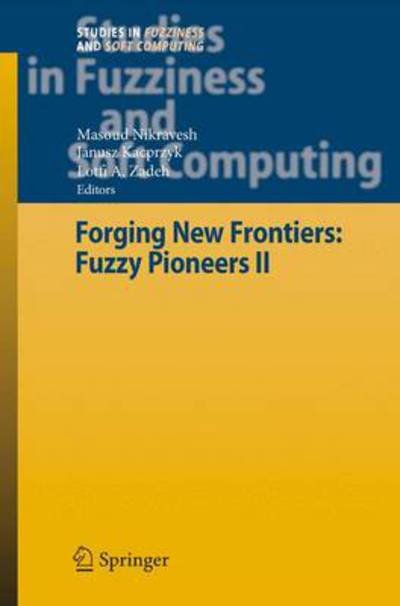 Cover for Masoud Nikravesh · Forging New Frontiers: Fuzzy Pioneers II - Studies in Fuzziness and Soft Computing (Paperback Book) [Softcover reprint of hardcover 1st ed. 2008 edition] (2010)