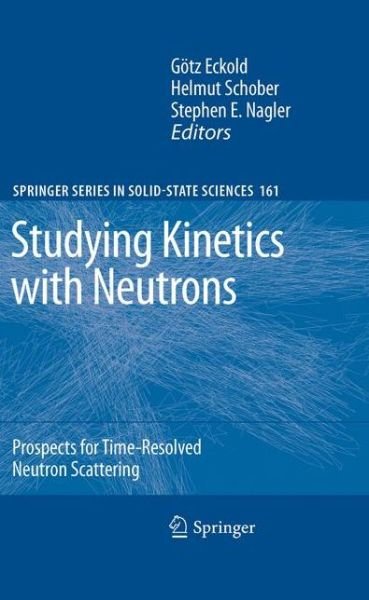 Cover for G Tz Eckold · Studying Kinetics with Neutrons: Prospects for Time-Resolved Neutron Scattering - Springer Series in Solid-State Sciences (Paperback Book) [2010 edition] (2012)