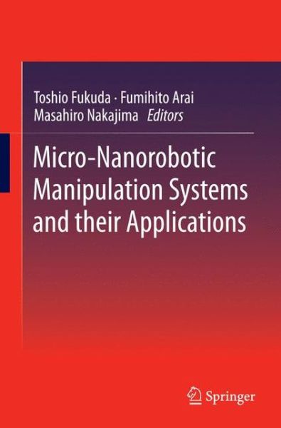 Cover for Toshio Fukuda · Micro-Nanorobotic Manipulation Systems and Their Applications (Paperback Book) [2013 edition] (2015)