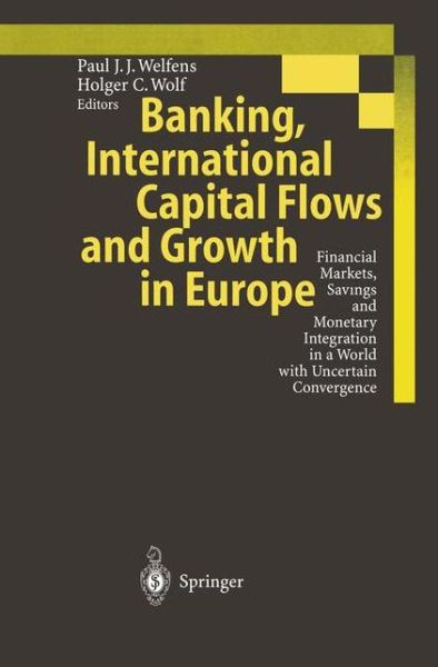 Cover for Paul J J Welfens · Banking, International Capital Flows and Growth in Europe: Financial Markets, Savings and Monetary Integration in a World with Uncertain Convergence (Paperback Book) [Softcover reprint of the original 1st ed. 1997 edition] (2012)