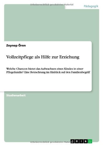 Vollzeitpflege Als Hilfe Zur Erziehung - Zeynep Ören - Libros - GRIN Verlag - 9783656361237 - 27 de enero de 2013