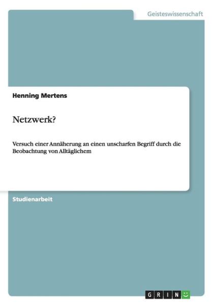 Netzwerk? - Mertens - Książki -  - 9783656626237 - 7 kwietnia 2014