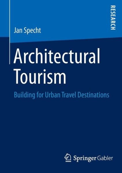 Jan Specht · Architectural Tourism: Building for Urban Travel Destinations (Taschenbuch) [2014 edition] (2014)