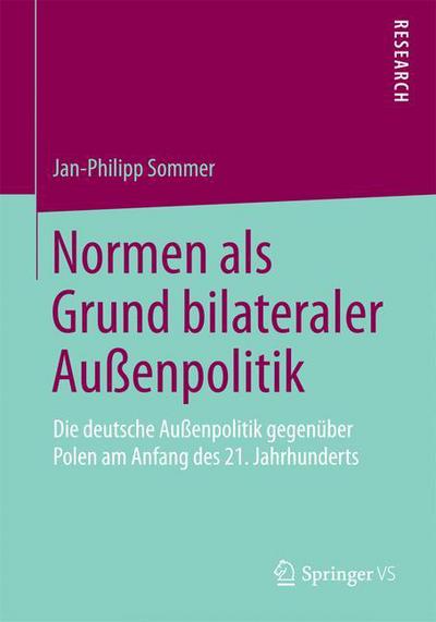 Cover for Jan-Philipp Sommer · Normen ALS Grund Bilateraler Aussenpolitik: Die Deutsche Aussenpolitik Gegenuber Polen Am Anfang Des 21. Jahrhunderts (Paperback Book) [2015 edition] (2015)