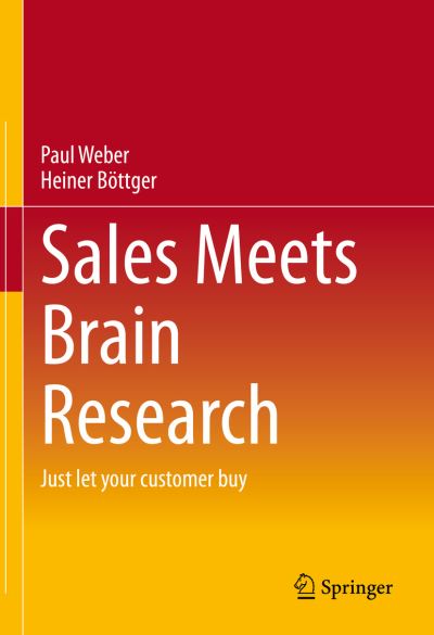 Cover for Paul Weber · Sales Meets Brain Research: Just let your customer buy (Hardcover Book) [1st ed. 2023 edition] (2023)