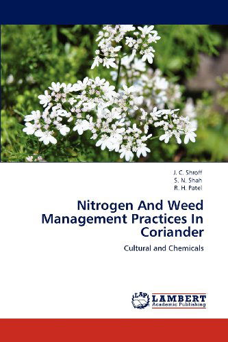 Cover for R. H. Patel · Nitrogen and Weed Management Practices in Coriander: Cultural and Chemicals (Paperback Book) (2012)