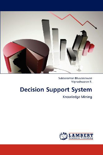 Decision Support System: Knowledge Mining - Vignashwaran R. - Books - LAP LAMBERT Academic Publishing - 9783659191237 - July 23, 2012