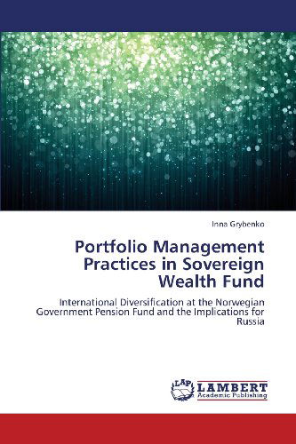 Cover for Inna Grybenko · Portfolio Management Practices in Sovereign Wealth Fund: International Diversification at the Norwegian Government Pension Fund and the Implications for Russia (Paperback Bog) (2013)