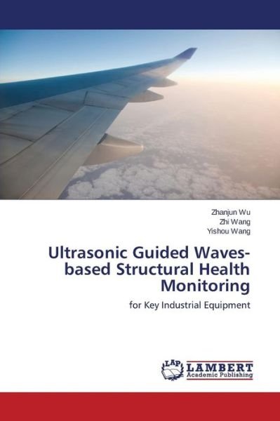 Cover for Yishou Wang · Ultrasonic Guided Waves-based Structural Health Monitoring: for Key Industrial Equipment (Paperback Book) (2014)