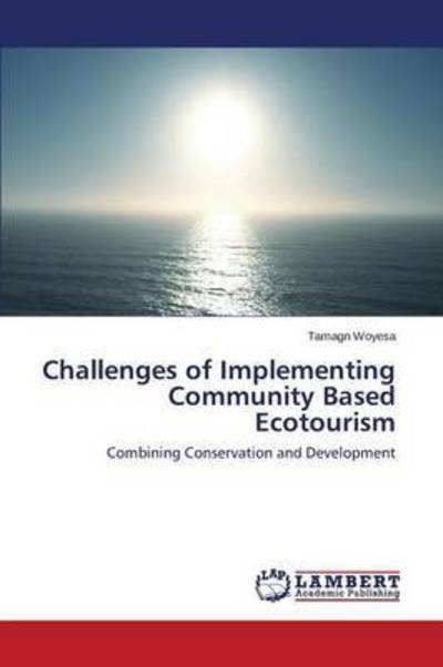 Cover for Woyesa Tamagn · Challenges of Implementing Community Based Ecotourism (Paperback Bog) (2015)