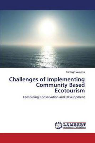 Cover for Woyesa Tamagn · Challenges of Implementing Community Based Ecotourism (Pocketbok) (2015)